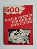 500 NAJLEPSZYCH POLSKIC DOWCIPÓW - red. Wanda Blicharska 1991